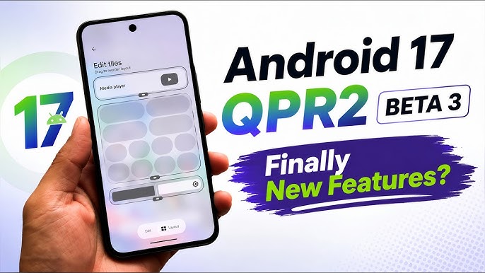 Android 17 QPR2 Beta 3: характеристики та нові функції